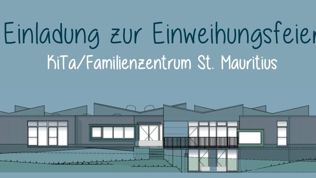 Einweihungsfeier KiTa/Familienzentrum St. Mauritius